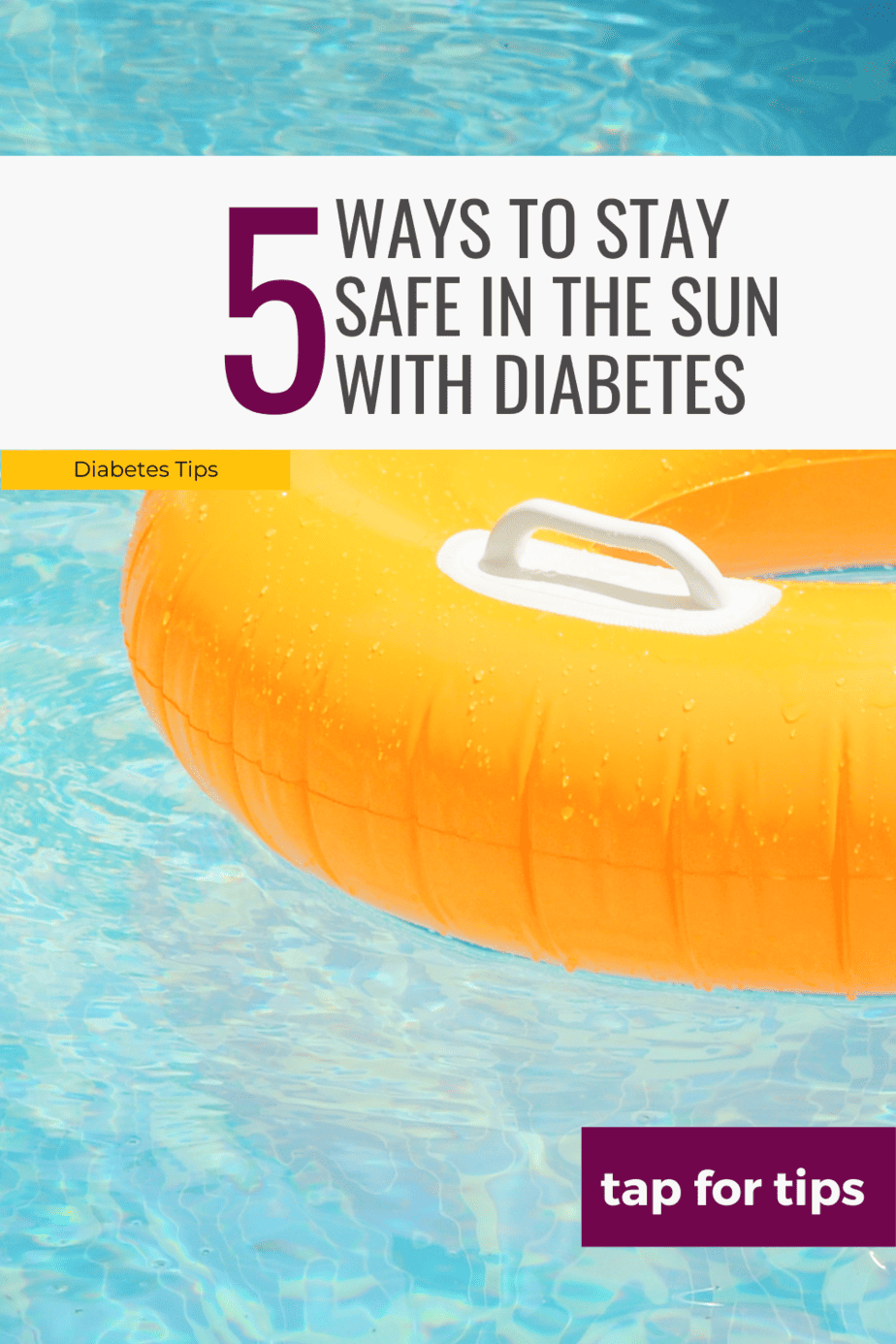 5 ways to stay safe in the sun with diabetes with a yellow pool floatie in water