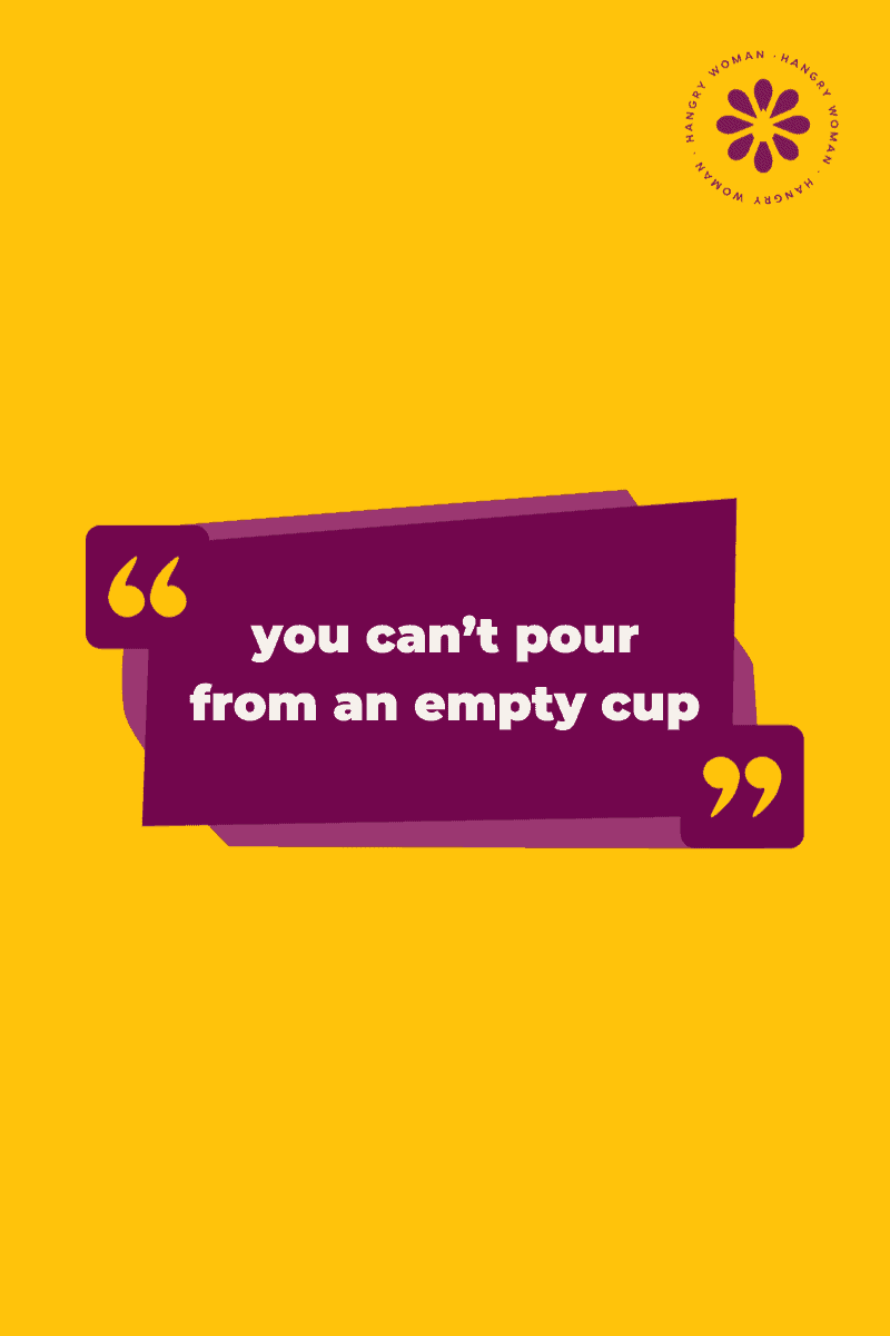 A powerful quote that says "You can't pour from an empty cup"