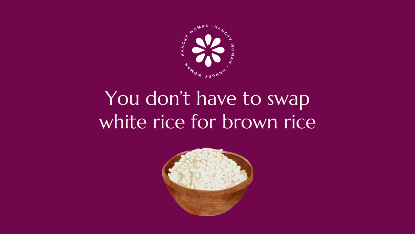 White text with a purple background and the hangry woman logo. Text reads, you don't have to swap white rice for brown rice, and includes an illustration of a bowl of rice.