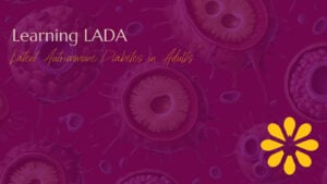Graphic with a deep magenta background featuring microscopic imagery of cells. The text reads 'Learning LADA - Latent Autoimmune Diabetes in Adults' in white and yellow cursive. A yellow flower-shaped logo is displayed in the bottom right corner.