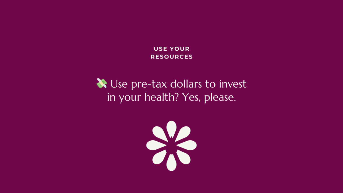 Use pre-tax dollars to invest in your health? on a mulberry background with a flower logo.
